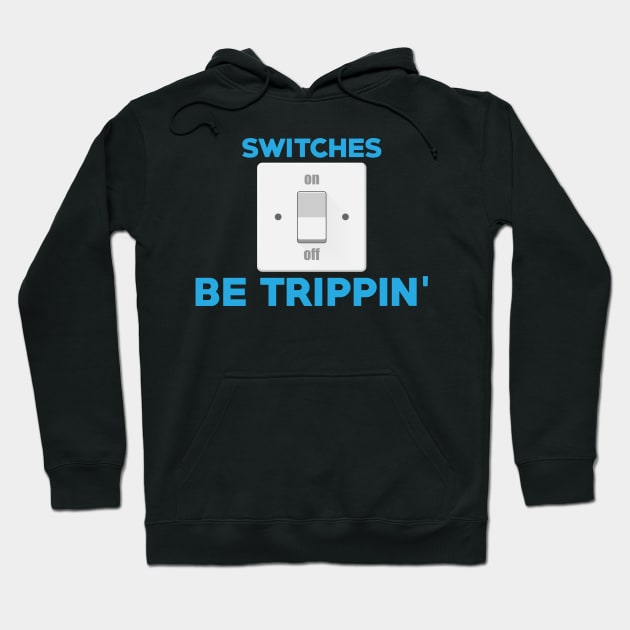 Professional Electrician Switches Be Trippin' Pun Hoodie by theperfectpresents